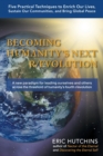 Image for Becoming Humanity&#39;s Next R/Evolution : Five Practical Techniques to Enrich Our Lives, Sustain Our Communities, and Bring Global Peace