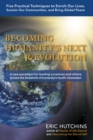Image for Becoming Humanity&#39;s Next R/evolution: Five Practical Techniques to Enrich Our Lives, Sustain Our Communities, and Bring Global Peace