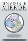Image for The Invisible Mirror : Knowing Yourself and Your Soul