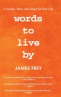 Image for Words to Live By : Concepts, Ideas, and Values for Your Life