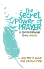 Image for The Secret Power of Prayer : A Special Message from Heaven