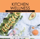 Image for Kitchen Wellness : Beauty From The Inside-Out