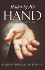 Image for Healed by His Hand : Body, Mind and Spirit