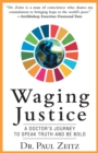 Image for Waging Justice: A Doctor&#39;s Journey to Speak Truth and Be Bold
