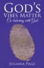 Image for God&#39;S Vibes Matter : Co-Laboring with God