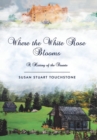 Image for Where the White Rose Blooms : A History of the Stuarts