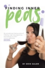 Image for Finding Inner Peas : My Sometimes-Hilarious Story of Infertility, High-Risk Pregnancy, and Finding out That I Control Absolutely Nothing.