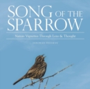 Image for Song of the Sparrow : Nature Vignettes Through Lens &amp; Thought