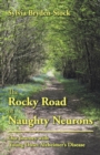 Image for The Rocky Road of Naughty Neurons : Our Journey with Young Onset Alzheimer&#39;S Disease