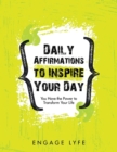 Image for Daily Affirmations to Inspire Your Day : You Have the Power to Transform Your Life