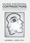 Image for Facing Existential Contradictions : Self-Examination as a Tool for Peace and Happiness Volume 1