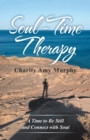 Image for Soul-Time Therapy : A Time to Be Still and Connect with Soul
