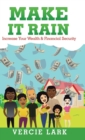 Image for Make It Rain : Increase Your Wealth &amp; Financial Security