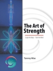 Image for The Art of Strength : Sculpt the Body-Train the Mind