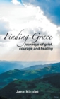 Image for Finding Grace : Journeys of Grief, Courage and Healing