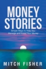 Image for Money Stories : Simple Ways to Help You Manage and Invest Your Money