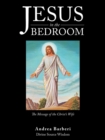 Image for Jesus in the Bedroom : The Message of the Christ&#39;S Wife