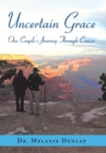 Image for Uncertain Grace : One Couple&#39;S Journey Through Cancer