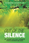 Image for Out of the Silence: My Journey Into Post-traumatic Stress Disorder and Back