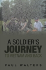 Image for A Soldier&#39;s Journey to Vietnam and Back
