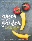 Image for Amen to the Garden: Dandelions to Dinner