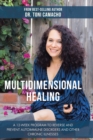 Image for Multidimensional Healing : A 12-Week Program to Reverse and Prevent Autoimmune Disorders and Other Chronic Illnesses