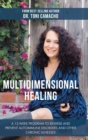 Image for Multidimensional Healing : A 12-Week Program to Reverse and Prevent Autoimmune Disorders and Other Chronic Illnesses