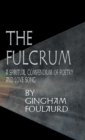 Image for The Fulcrum : A Spiritual Compendium of Poetry and Love Song