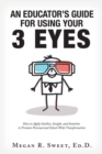 Image for An Educator&#39;s Guide to Using Your 3 Eyes