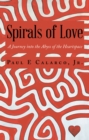 Image for Spirals Of Love : A Journey Into The Abyss Of The Heartspace