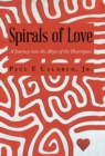 Image for Spirals of Love : A Journey into the Abyss of the Heartspace