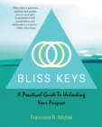 Image for Bliss Keys: A Practical Guide to Unlocking Your Purpose