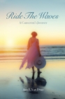 Image for Ride the Waves : A Caregiver&#39;s Journey