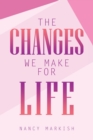Image for The Changes We Make for Life