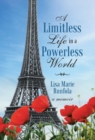 Image for A Limitless Life in a Powerless World