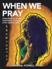 Image for When We Pray : 8 Meditations on the Aesthetics of Prayer &amp; the Spiritual Life