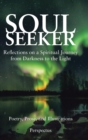Image for Soul Seeker : Reflections on a Spiritual Journey from Darkness to the Light