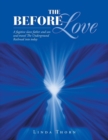 Image for The Before Love : A Fugitive Slave Father and Son Soul-Travel the Underground Railroad into Today