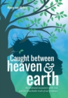 Image for Caught Between Heaven &amp; Earth