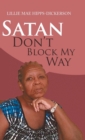 Image for Satan Don&#39;t Block My Way