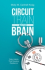 Image for Circuit Train Your Brain : Daily Habits That Develop Resilience