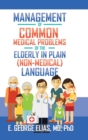 Image for Management of Common Medical Problems of the Elderly in Plain (Non-Medical) Language