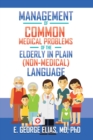 Image for Management of Common Medical Problems of the Elderly in Plain (Non-Medical) Language