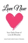 Image for Love Now : Your Daily Dose of Love &amp; Miracles