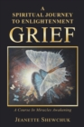 Image for Grief: A Spiritual Journey to Enlightenment