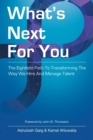 Image for What&#39;s Next for You : The Eightfold Path to Transforming the Way We Hire and Manage Talent