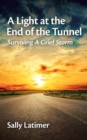 Image for A Light at the End of the Tunnel : Surviving a Grief Storm