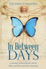 Image for In Between Days : A Memoir of Heartbreak, Travel, Films and the Search for Meaning