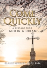 Image for Come Quickly : A Message from God in a Dream