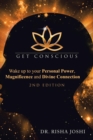 Image for Get Conscious : Wake up to Your Personal Power, Magnificence and Divine Connection